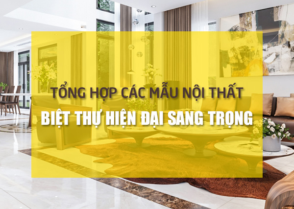 Các ý tưởng thiết kế biệt thự đẹp hiện đại sang trọng